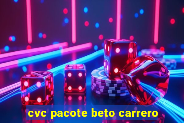 cvc pacote beto carrero